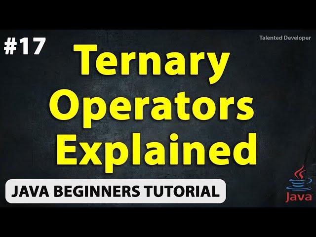 What is Ternary Operator in Java | Chapter-17 | Java Tutorial For Beginners