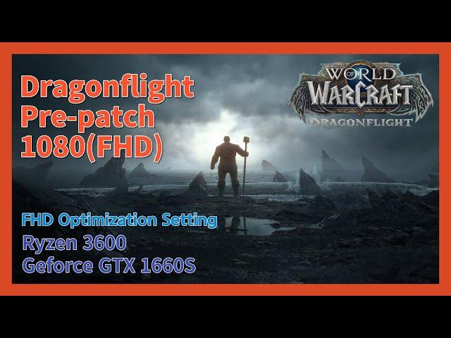 WOW Drangonflight Pre-patch FHD Game Graphics Optimization Settings? Ryzen 3600 + Geforce GTX 1660S