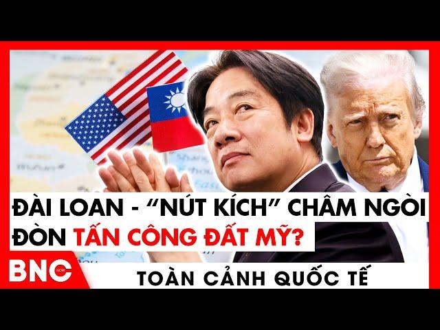 Toàn cảnh Quốc tế: Đài Loan - “Nút kích” châm ngòi đòn tấn công đất Mỹ? Israel tự đào hố chôn mình?