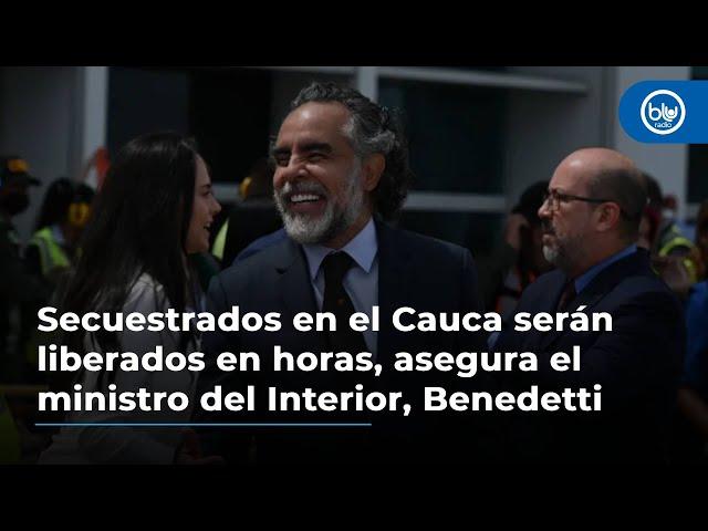 Secuestrados en el Cauca serán liberados en horas, asegura el ministro del Interior, Benedetti