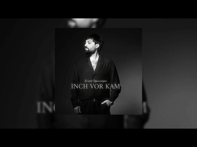 Ernest Ogannesyan  -  INCH VOR KAM