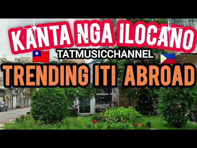 KANTA NG ILOCANO ITI ABROAD #TatMusicChannel... ItiCagayanValley . #ofwtaiwan #ilocanotrending