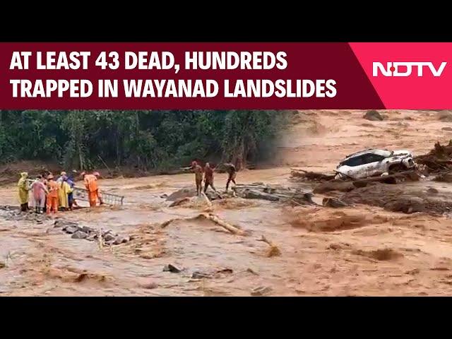 Wayanad Landslide News | 43 Killed In Wayanad Landslides, Hundreds Trapped After Roads Swept Away