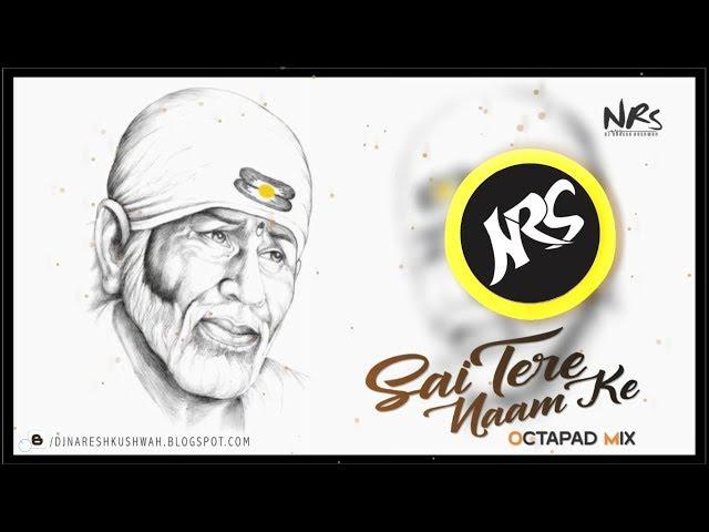 Sai Tere Naam Ke Deewane Ho Gaye | Master Saleem | Octapad Mix - Dj Naresh NRS | 2019