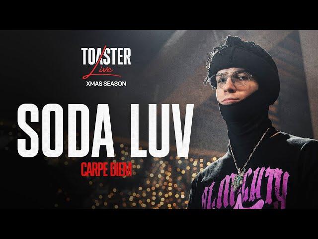 SODA LUV - CARPE DIEM | TOASTER LIVE