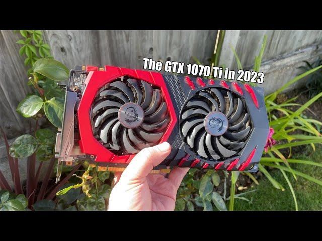 Gaming with the GTX 1070 Ti in 2023...