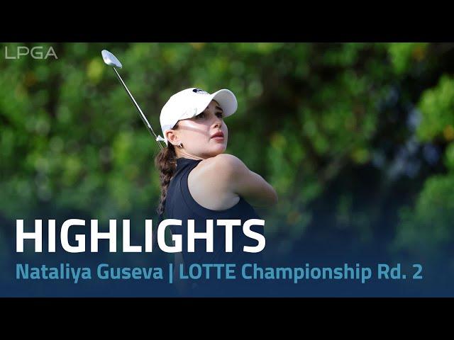 Nataliya Guseva Highlights | LOTTE Championship Rd. 2