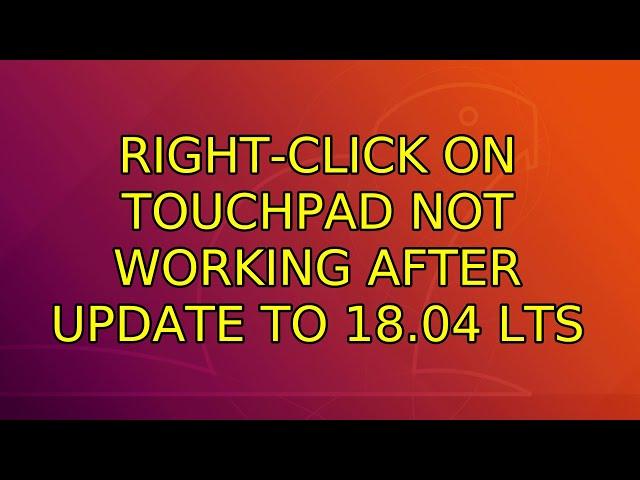 Ubuntu: Right-click on Touchpad not working after update to 18.04 LTS (2 Solutions!!)