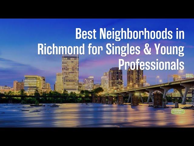 Best Neighborhoods in Richmond for Singles & Young Professionals