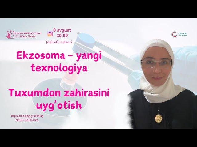 Ekzosoma -Tuxumdonni yoshartirishmi? Reproduktolog, ginekolog Dr.Nilufar KABILOVA 95-678-78-00