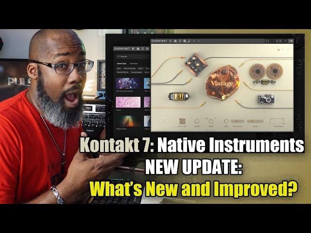 KONTAKT 7 - Native Instruments | FIRST LOOK: What's New and Improved?