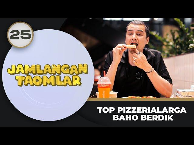 Jamlangan Taomlar 25-son TOP PIZZERIALARGA BAHO BERDIK (18.09.2024)