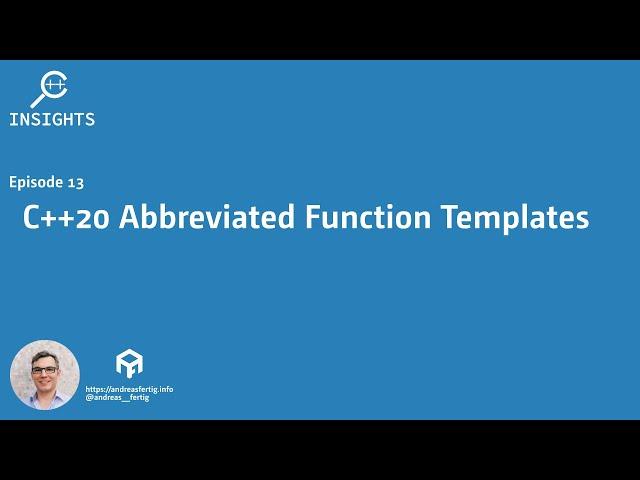 C++ Insights - Episode 13: C++20 Abbreviated Function Templates