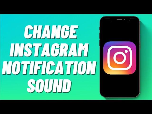 How To Change Instagram Notification Sound