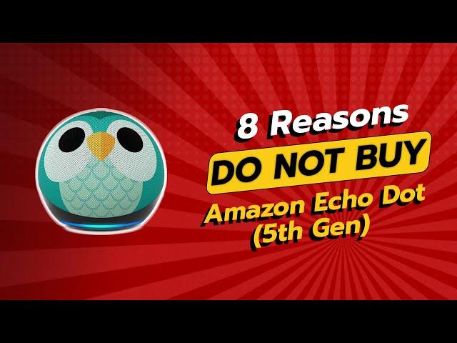  DON'T BUY Amazon Echo Dot (5th Gen) Kids BEFORE WATCHING THIS!  8 Reasons!