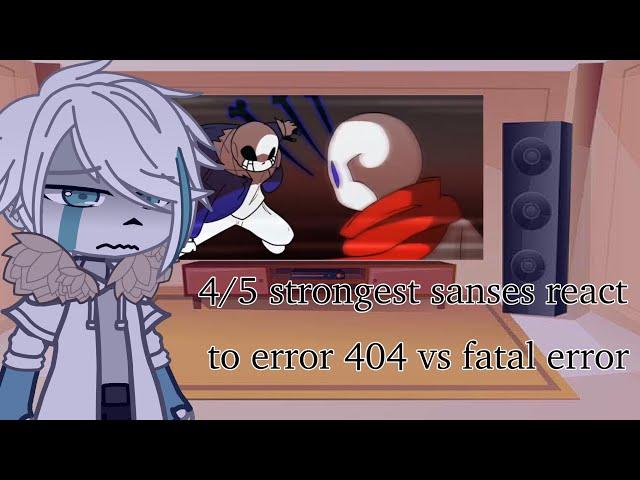 4/5 strongest sanses react to error 404 sans vs fatal sans | gacha club | sans aus | read desc