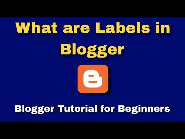 What are Labels in Blogger | How to make Labels in Blogger | Blogger tutorial for beginners