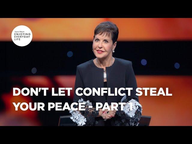 Don't Let Conflict Steal Your Peace - Pt 1 | Enjoying Everyday Life | Joyce Meyer