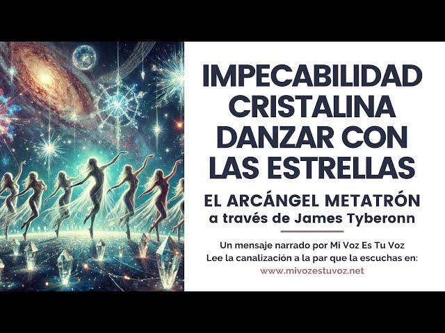 IMPECABILIDAD CRISTALINA DANZAR CON LAS ESTRELLAS | El Arcángel Metatrón