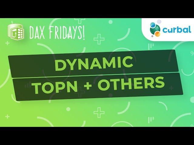 DAX Fridays! #132: Dynamic TopN + Others in Power BI