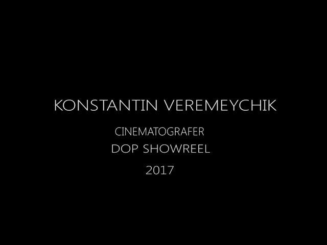 Showreel DOP Konstantin Veremeychik. 2017. +7 926 7023531