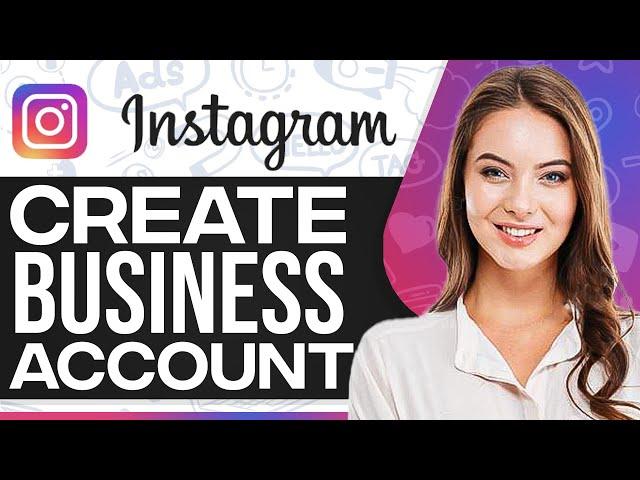 How To Create A Instagram Business Account 2024 (Step-By-Step)