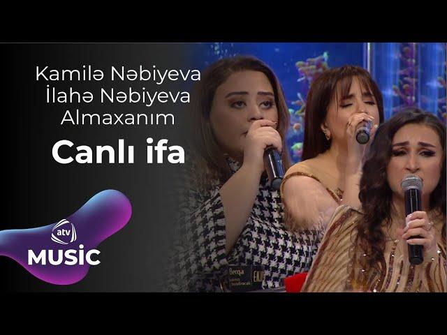 Kamilə Nəbiyeva & İlahə Nəbiyeva & Almaxanım - Canlı ifa