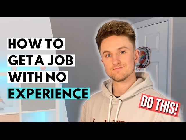 How to Get a Job With NO Experience || ENTRY LEVEL JOBS UK (STUDENTS & GRADUATE ADVICE)