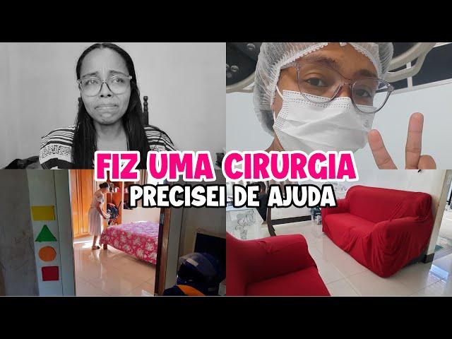 O QUE ACONTECEU COMIGO|FIZ UMA CIRURGIA E PRECISEI DE AJUDA|ROTINA EM CASA