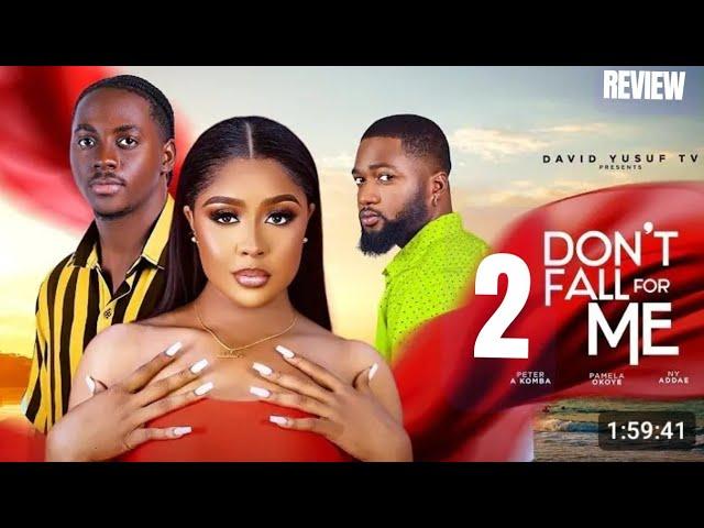 DON'T FALL FOR ME 2 REVIEW (LATEST NOLLYWOOD MOVIE REVIEW: PETER KOMBA, PAMELA OKOYE, NY ADDAE)