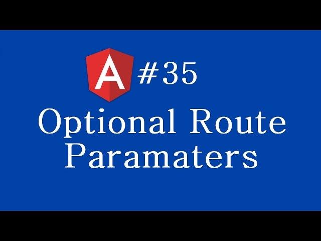 Angular 2 Tutorial - 35 - Optional Route Parameters