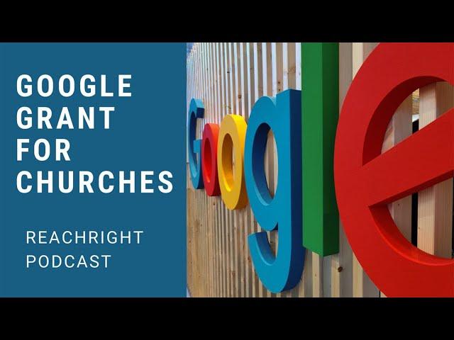 Why Your Church Needs The Google Grant - REACHRIGHT Podcast Episode #2