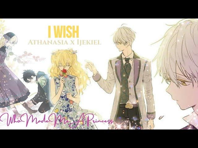 I Wish - Athanasia x Ijekiel - Who Made Me A Princess AMV