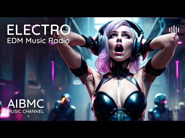  AIBMC Electronic Music Radio - 24/7 |  MORE 1000 Tracks ONLY HERE! Get Pumped UP!