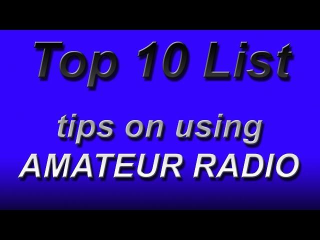 Top 10 List-tips on using AMATEUR RADIO