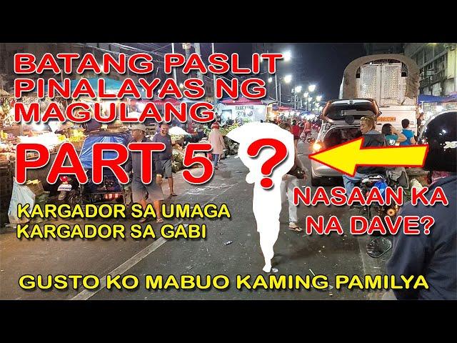 KARGADOR SA UMAGA KARGADOR SA GABI BATANG PASLIT PINALAYAS NG MAGULANG PART 5 NAASAN KA NA DAVE?