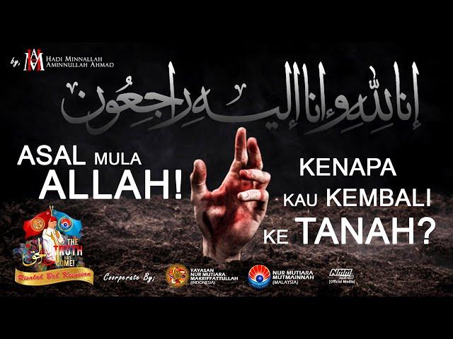 'INNALILLAH ILAIHIROJIUN' Asal Mula ALLAH! Kenapa KAU Kembali Ke Tanah???