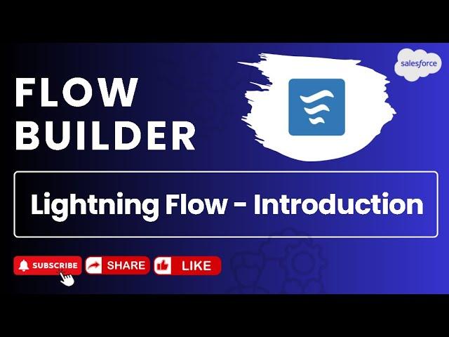 Day 1 : Salesforce Lightning Flow - Introduction | Flow Builder