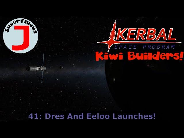 Superfluous J Plays KSP - Kiwi Builders 41 - Dres And Eeloo Launches!