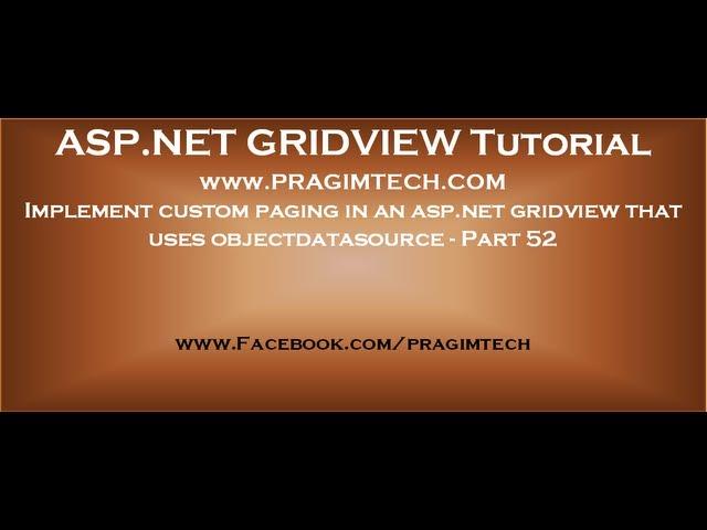 Implement custom paging in an asp.net gridview that uses objectdatasource - Part 52