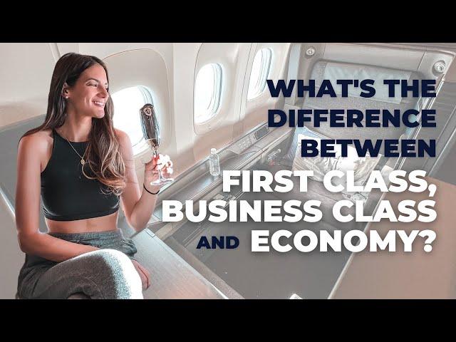 What's the difference between FIRST CLASS, BUSINESS CLASS and ECONOMY?