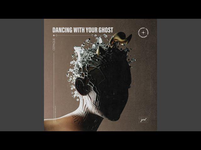 Dancing With Your Ghost