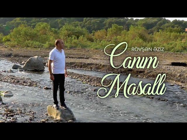 Rövşən Əziz — Canım Masallı (Rəsmi Musiqi Videosu)