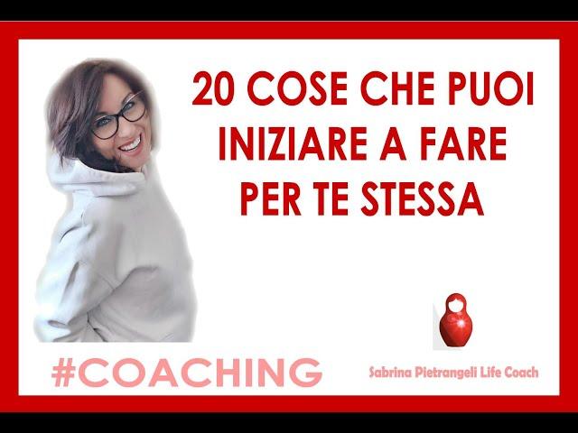 20 COSE CHE PUOI INIZIARE A FARE PER TE STESSA