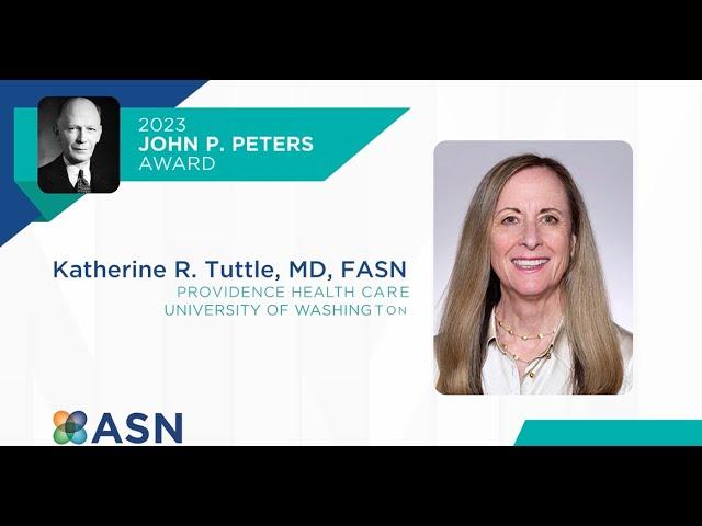 ASN 2023 John P. Peters Award: Dr Tuttle, MD, FASN