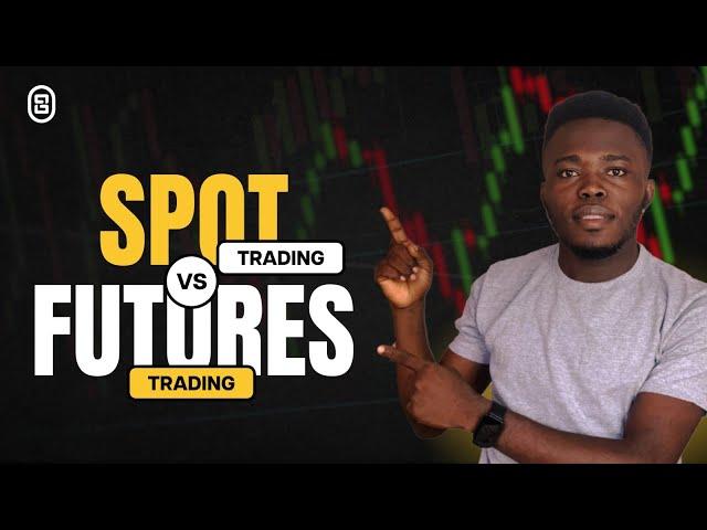 FUTURES TRADING VS SPOT TRADING (EVERYTHING YOU MUST KNOW)