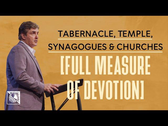 Tabernacle, Temple, Synagogues & Churches [Full Measure Of Devotion] | Pastor Allen Jackson