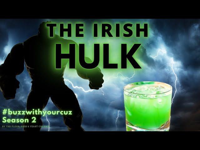 The IRISH Incredible Hulk Cocktail | Buzz with Your Cuz Series | #DrunkenShamrock2021