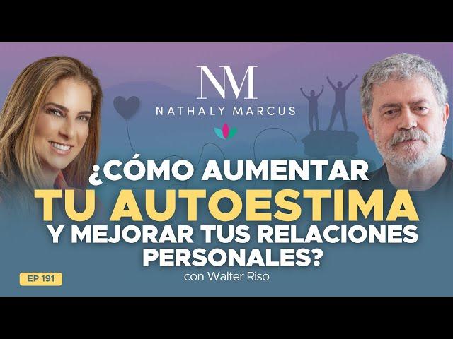 ¿Cómo AUMENTAR tu AUTOESTIMA y mejorar tus RELACIONES PERSONALES? con Walter Riso en Las 3 R Ep.#191