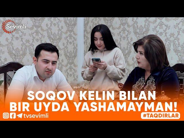 TAQDIRLAR -SOQOV KELIN BILAN BIR UYDA YASHAMAYMAN!